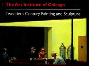 The Art Institute Of Chicago: Twentieth Century Painting And Sculpture by Ikutaro Itoh