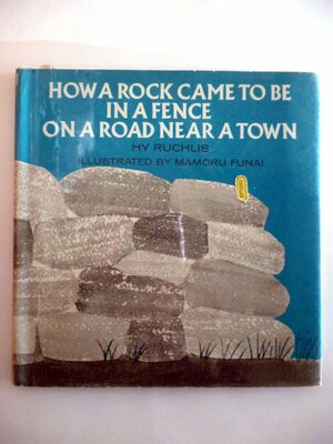 How a Rock Came to Be in a Fence on a Road Near a Town by Millicent E. Selsam, Hy Ruchlis