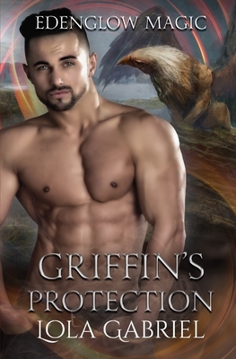 Griffin's Protection by Lola Gabriel