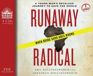 Runaway Radical (Library Edition): A Young Man's Reckless Journey to Save the World by Amy Hollingsworth, Jonathan Hollingsworth