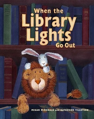 When the Library Lights Go Out by Megan McDonald, Katherine Tillotson