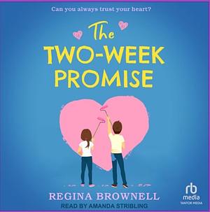 The Two Week Promise by Regina Brownell, Regina Brownell