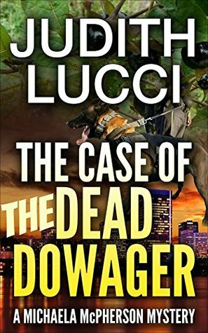 The Case of the Dead Dowager by Judith Lucci