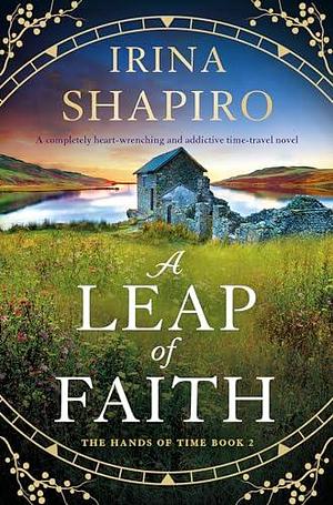 A Leap of Faith: A completely heart-wrenching and addictive time-travel novel by Irina Shapiro, Irina Shapiro