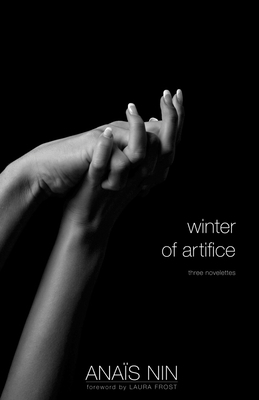 Winter of Artifice: Three Novelettes by Anaïs Nin