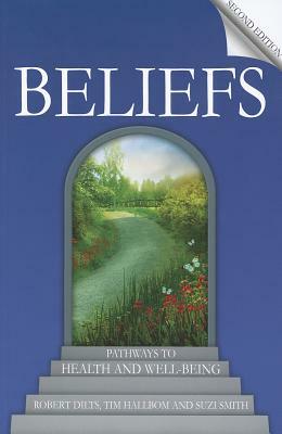 Beliefs: Pathways to Health and Well-Being by Robert Dilts, Suzi Smith, Tim Hallbom