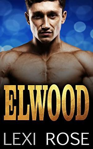 Elwood: A curvy younger woman, older male alpha romance  by Lexi Rose