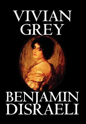 Vivian Grey by Benjamin Disraeli, Fiction by Benjamin Disraeli