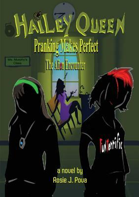 Hailey Queen Pranking Makes Perfect: The Alien Encounter by Rosie J. Pova