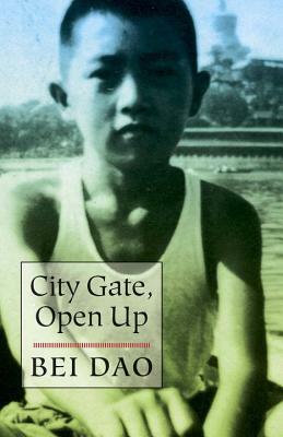 City Gate, Open Up by Bei Dao