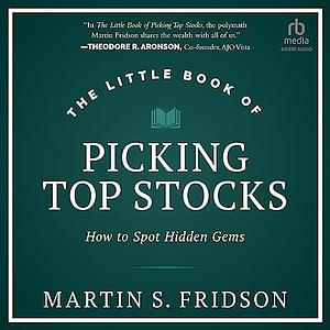 The Little Book of Picking Top Stocks: How to Spot Hidden Gems by Martin S. Fridson