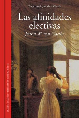 Las afinidades electivas by Johann Wolfgang von Goethe