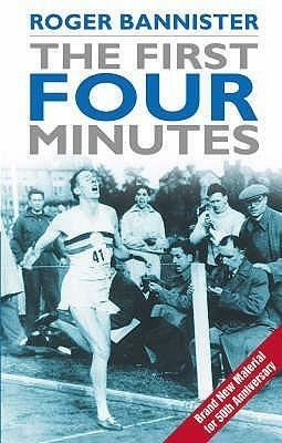 The First Four Minutes by Roger Bannister