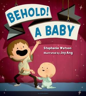 Behold! a Baby by Stephanie Watson