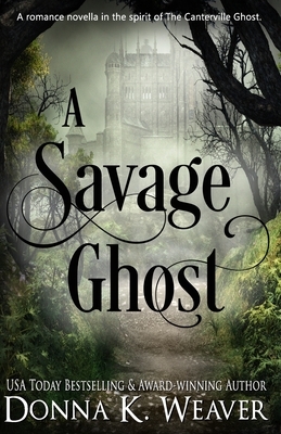 A Savage Ghost by Donna K. Weaver