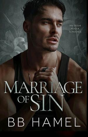 Marriage Of Sin: An Arranged Marriage Irish Mafia Romance by B.B. Hamel