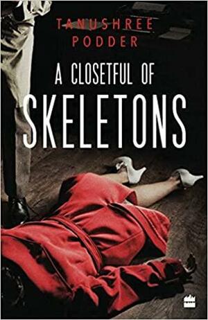 A Closetful of Skeletons by Tanushree Podder