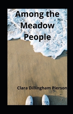 Among the Meadow People by Clara Dillingham Pierson