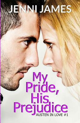 My Pride, His Prejudice: Austen in Love Book Book 1 by Jenni James