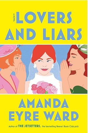 Lovers and Liars by Amanda Eyre Ward