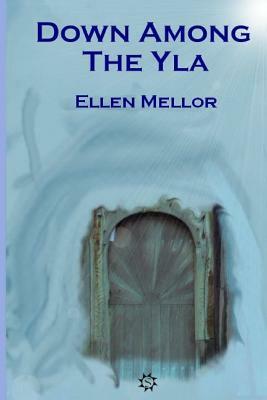 Down Among The Yla by Ellen Mellor