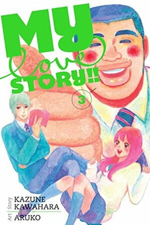 My Love Story!!, Vol. 3 by Aruko, Kazune Kawahara