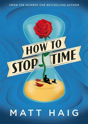 How to Stop Time by Matt Haig