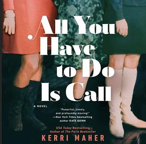 All You Have To Do Is Call by Kerri Maher