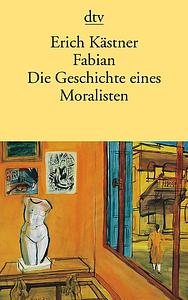 Fabian. Die Geschichte eines Moralisten by Erich Kästner