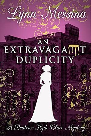 An Extravagant Duplicity by Lynn Messina