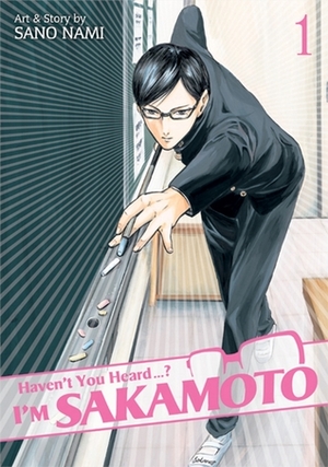 Haven't You Heard? I'm Sakamoto, Vol. 1 by Nami Sano