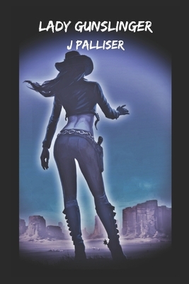 Lady Gunslinger by J. Palliser