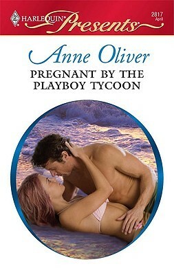 Pregnant by the Playboy Tycoon by Anne Oliver