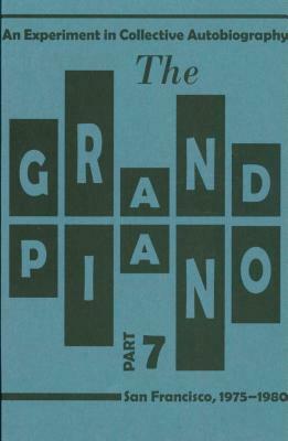 The Grand Piano: Part 7 by Barrett Watten, Ron Silliman, Lyn Hejinian