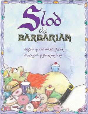 Slod the Barbarian: Recommended by the Oral Health Foundation! by Stu Fisher, Cat Fisher