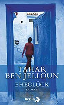 Eheglück: Roman by Tahar Ben Jelloun