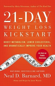 21-Day Weight Loss Kickstart: Boost Metabolism, Lower Cholesterol, and Dramatically Improve Your Health by Neal D. Barnard