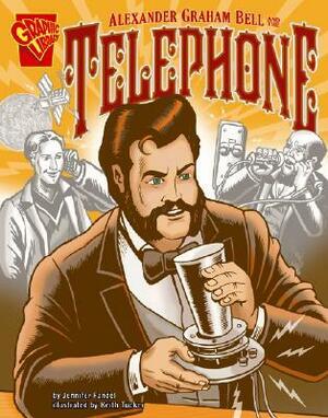 Alexander Graham Bell And the Telephone by Keith Tucker, Jennifer Fandel