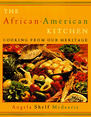 The African-American Kitchen: Cooking from Our Heritage by Angela Shelf Medearis