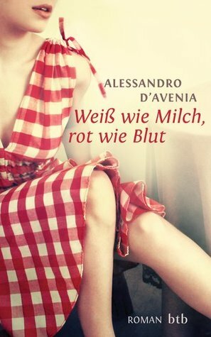 Weiß wie Milch, rot wie Blut by Verena von Koskull, Alessandro D'Avenia