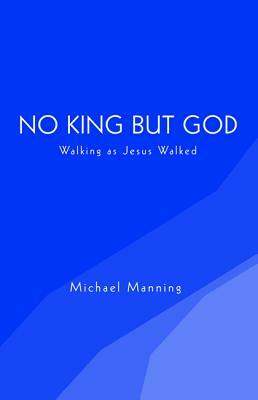 No King but God by Michael Manning