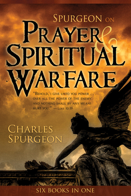 Spurgeon on Prayer & Spiritual Warfare by Charles H. Spurgeon