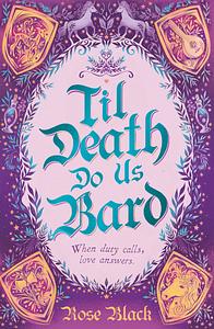 Til Death Do Us Bard by Rose Black