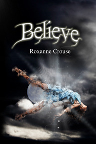 Believe by Roxanne Crouse