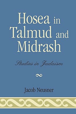 Hosea in Talmud and Midrash by Jacob Neusner