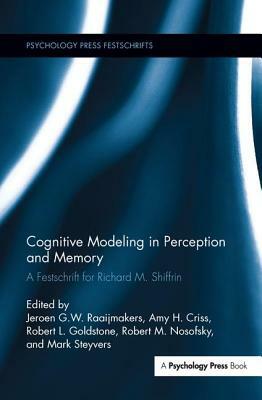 Cognitive Modeling in Perception and Memory: A Festschrift for Richard M. Shiffrin by 