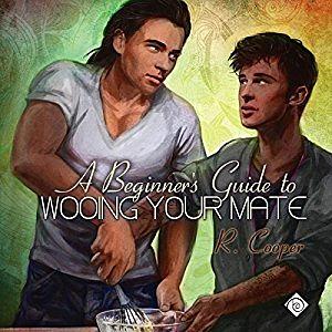 A Beginner's Guide to Wooing Your Mate by R. Cooper