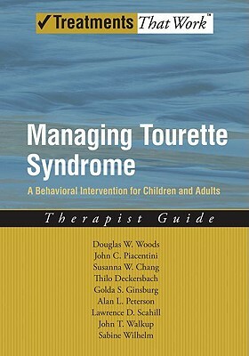 Managing Tourette Syndrome: A Behavioral Intervention for Children and Adults: Therapist Guide by Douglas W. Woods, Susanna Chang, John Piacentini