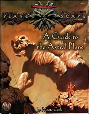 A Guide to the Astral Plane by Monte Cook