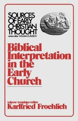 Biblical Interpretation in the Early Church by Karlfried Froehlich